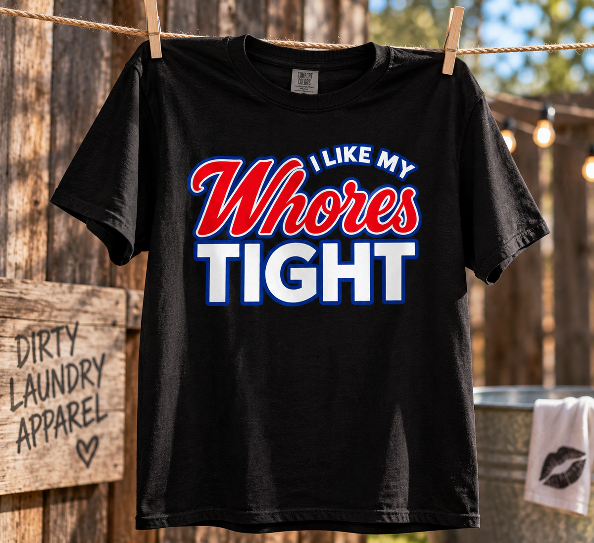 I Like My Whores Tight Tee