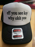 🧢 EFF YOU SEE KAY… WHY OHH YOU😈OTTO HAT