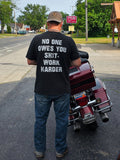 No One Owes You Shit- Work Harder Tee