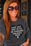 Slept Like Shit, Choosing Violence Sweatshirt