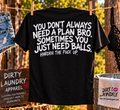 You Don’t Always Need a Plan T-shirt