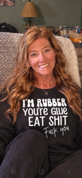 I'm Rubber, You're Glue..-sweatshirt